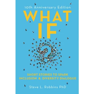 Abbildung von What If?: Short Stories to Spark Inclusion and Diversity Dialogue 10th Anniversary Edition