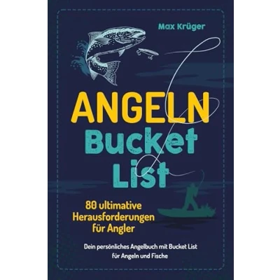 Abbildung von Angeln Bucket List: 80 ultimative Herausforderungen für Angler Dein persönliches Angelbuch mit List und Fische