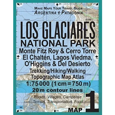 Abbildung von Los Glaciares National Park Map 1 Monte Fitz Roy &amp; Cerro Torre, El Chalten, Lagos Viedma, O&#039;Higgins Del Desierto Trekking/Hiking/Walking Topographic ... Hiking Maps for Patagonia Argentina, Band 1)
