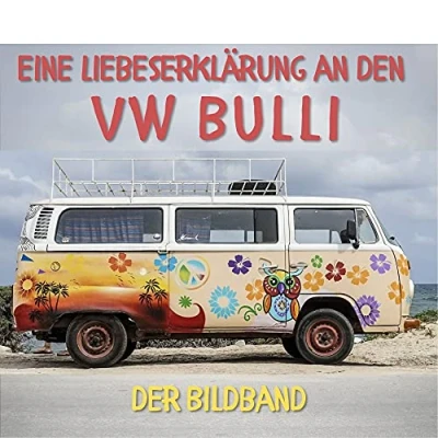 Abbildung von Eine Liebeserklärung an den VW Bulli: Der Bildband: Ein Bildband