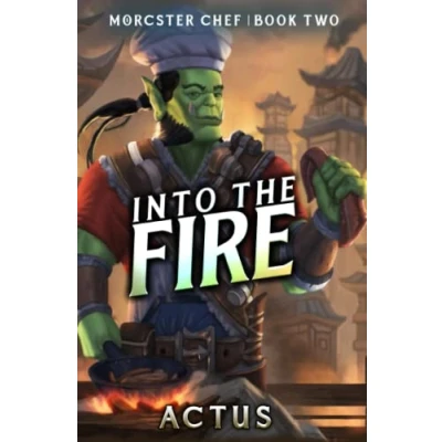 Abbildung von Into the Fire: A LitRPG Fantasy Cooking Adventure (Morcster Chef, Band 2)