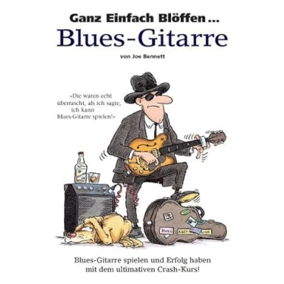 Abbildung von Ganz Einfach Blöffen ... Blues Gitarre: Buch: Gitarre spielen und Erfolg haben mit dem ultimativen Crash Kurs!