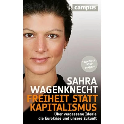 Abbildung von Freiheit statt Kapitalismus: Über vergessene Ideale, die Eurokrise und unsere Zukunft