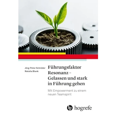 Abbildung von Führungsfaktor Resonanz Gelassen und stark in Führung gehen: Mit Empowerment zu einem neuen Teamspirit