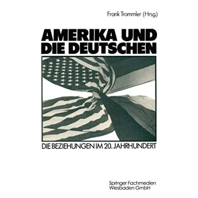 Abbildung von Amerika und Die Deutschen: Beziehungen im 20. Jahrhundert