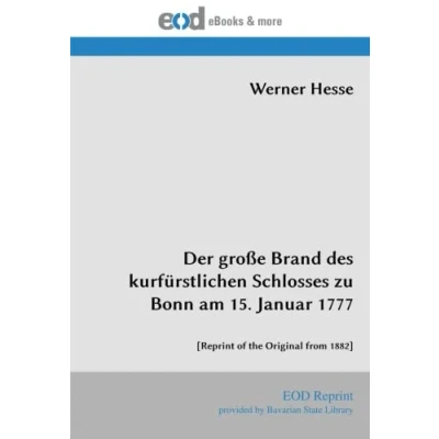 Abbildung von Der große Brand des kurfürstlichen Schlosses zu Bonn am 15. Januar 1777: [Reprint of the Original from 1882]