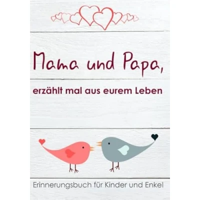 Abbildung von Mama und Papa, erzählt mal aus eurem Leben!: Erinnerungsbuch für Kinder Enkel