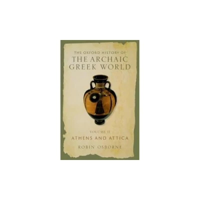 Abbildung von the Oxford History of Archaic Greek World: Athens and Attica (Oxford World, 2)