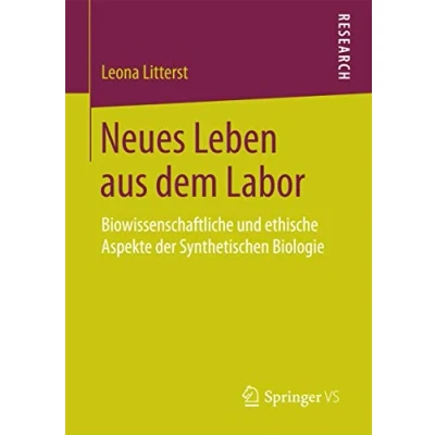 Abbildung von Neues Leben aus dem Labor: Biowissenschaftliche und ethische Aspekte der Synthetischen Biologie