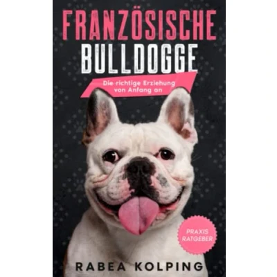 Abbildung von Französische Bulldogge: Die richtige Erziehung von Anfang an