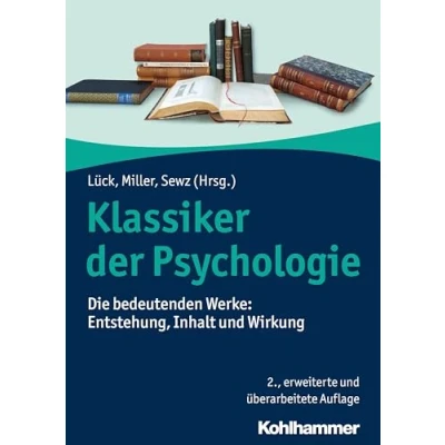 Abbildung von Klassiker der Psychologie: Die bedeutenden Werke: Entstehung, Inhalt und Wirkung