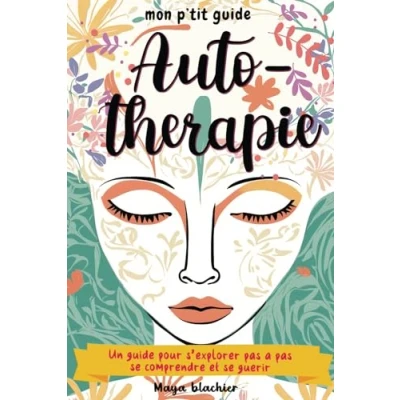 Abbildung von Mon p’tit guide Auto thérapie: Un livre a remplir sur soi pour comprendre ses blessures emotionnelles, guerir son enfant interieur, apprendre ... estime de et sa confiance en