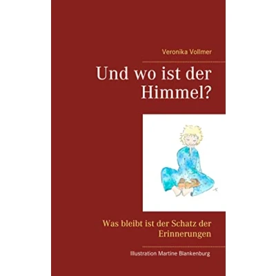 Abbildung von Und wo ist der Himmel?: Was bleibt Schatz Erinnerungen
