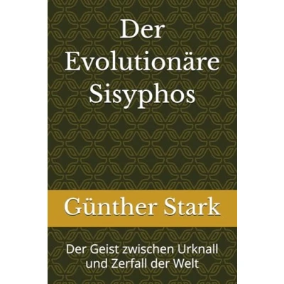 Abbildung von der evolutionäre Sisyphos: Geist zwischen Urknall und Zerfall Welt