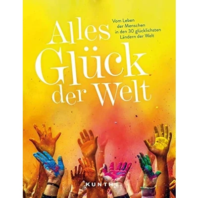Abbildung von KUNTH Bildband Alles Glück der Welt: Vom Leben Menschen in den 30 glücklichsten Ländern Welt