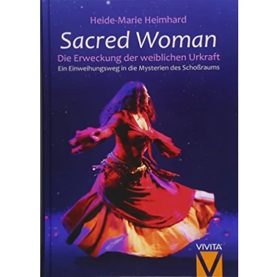 Abbildung von Sacred Woman: die Erweckung der weiblichen Urkraft Ein Einweihungsweg in Mysterien des Schoßraums