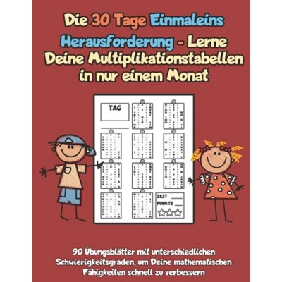 Abbildung von Die 30 Tage Einmaleins Herausforderung Lerne Deine Multiplikationstabellen in nur einem Monat: 90 Übungsblätter mit unterschiedlichen ... Fähigkeiten schnell zu verbessern