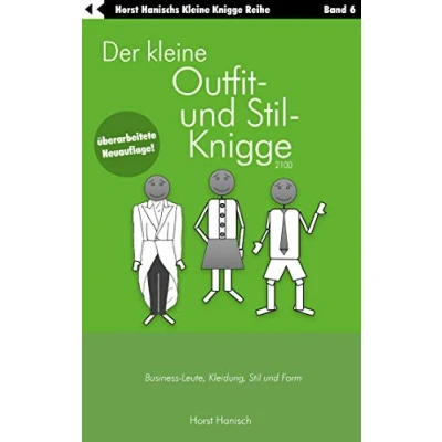 Abbildung von Der kleine Outfit und Stil Knigge 2100: Business Leute, Kleidung, Form (Der Ratgeber)