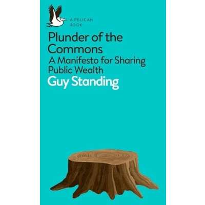 Abbildung von Plunder of the Commons: A Manifesto for Sharing Public Wealth (Pelican Books)