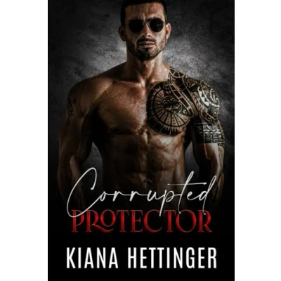 Abbildung von Corrupted Protector: Eine düstere Mafia Romanze über Fremde, die zu Liebenden werden (Mafia Kings: Corrupted, Band 3)