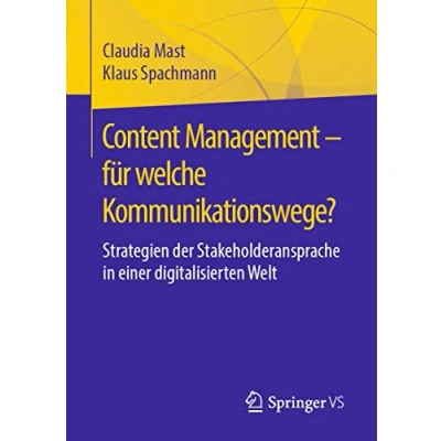 Abbildung von Content Management für welche Kommunikationswege?: Strategien der Stakeholderansprache in einer digitalisierten Welt
