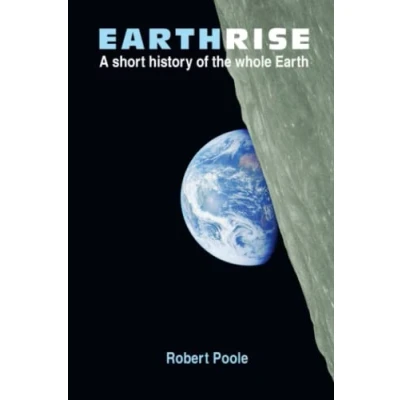 Abbildung von Earthrise: A short history of the whole Earth Second Edition