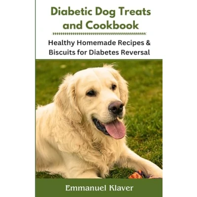 Abbildung von Diabetic Dog Treats and Cookbook: Healthy Homemade Recipes &amp; Biscuits for Diabetes Reversal