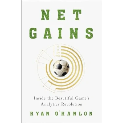 Abbildung von Net Gains: Inside the Beautiful Game&#039;s Analytics Revolution