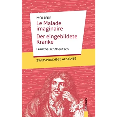 Abbildung von Le Malade imaginaire / Der eingebildete Kranke: Molière. Französisch Deutsch: Zweisprachige Ausgabe