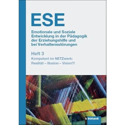 Abbildung von ESE Emotionale und Soziale Entwicklung in der Pädagogik Erziehungshilfe bei Verhaltensstörungen Heft 3: Kompetent im NETZwerk: Realität Illusion Vision?!