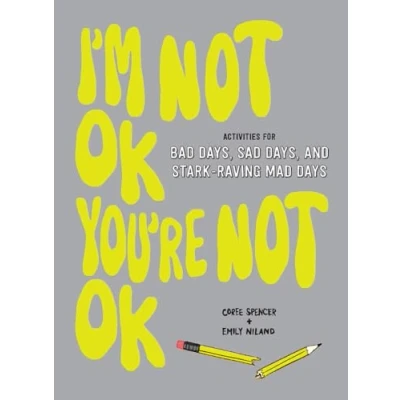 Abbildung von I&#039;m Not Ok, You&#039;re Ok (Fill In Book): Activities for Bad Days, Sad and Stark Raving Mad Days