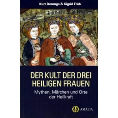 Abbildung von der Kult drei heiligen Frauen: Mythen, Märchen und Orte Heilkraft