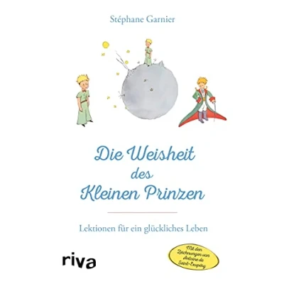 Abbildung von Die Weisheit des Kleinen Prinzen: Lektionen für ein glückliches Leben