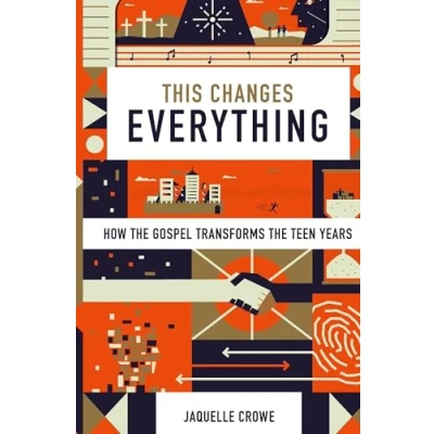 Abbildung von This Changes Everything: How the Gospel Transforms Teen Years