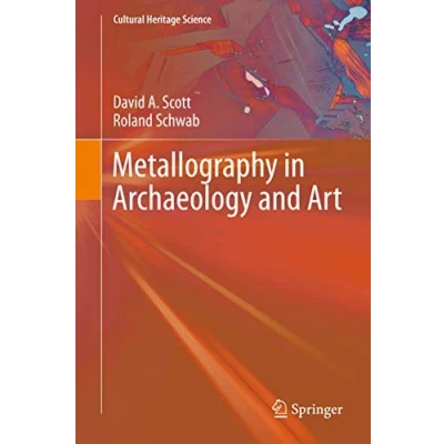 Abbildung von Metallography in Archaeology and Art (Cultural Heritage Science)