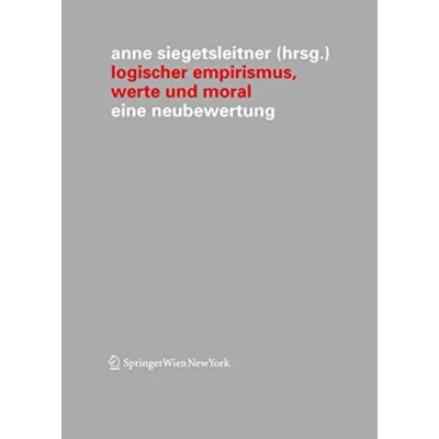 Abbildung von Logischer Empirismus, Werte und Moral: Eine Neubewertung (Veröffentlichungen des Instituts Wiener Kreis) (German Edition) Kreis, 15, Band 15)