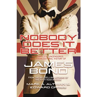 Abbildung von Nobody Does it Better: The Complete, Uncensored, Unauthorized Oral History of James Bond