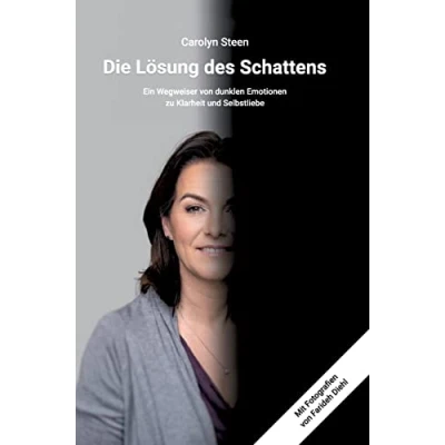 Abbildung von Die Lösung des Schattens: Ein Wegweiser von dunklen Emotionen zu Klarheit und Selbstliebe