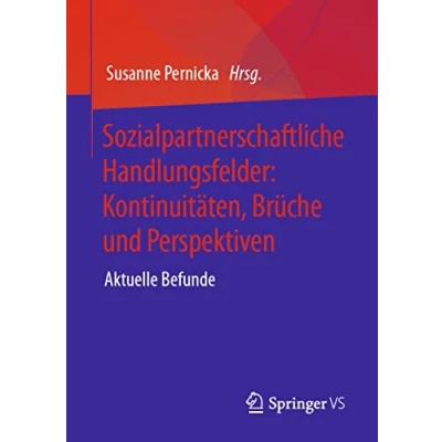 Abbildung von Sozialpartnerschaftliche Handlungsfelder: Kontinuitäten, Brüche und Perspektiven: Aktuelle Befunde