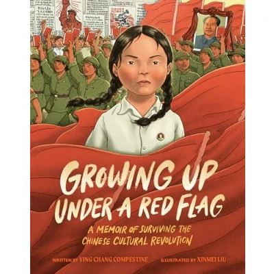 Abbildung von Growing Up under A Red Flag: Memoir of Surviving the Chinese Cultural Revolution