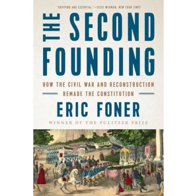 Abbildung von the Second Founding: How Civil War and Reconstruction Remade Constitution