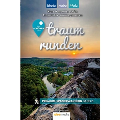 Abbildung von Traumrunden Rhein, Nahe, Pfalz Ein schöner Tag: Premium Spazierwandern: Kurz &amp; schön: Die 11 besten Rundwege zwischen 3 und 7 Kilometern (Ein Tag / Premiumwanderführer von Ideemedia)