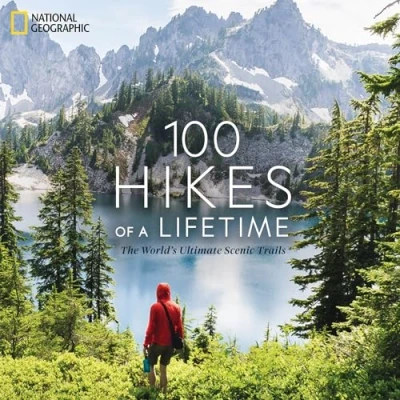 Abbildung von 100 Hikes of a Lifetime: The World&#039;s Ultimate Scenic Trails