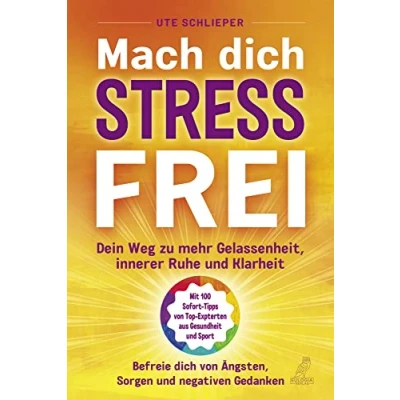 Abbildung von Mach Dich Stressfrei: Dein Weg hinzu mehr Gelassenheit, innere Ruhe und Klarheit Befreie von Ängsten, Sorgen negativen Gedanken