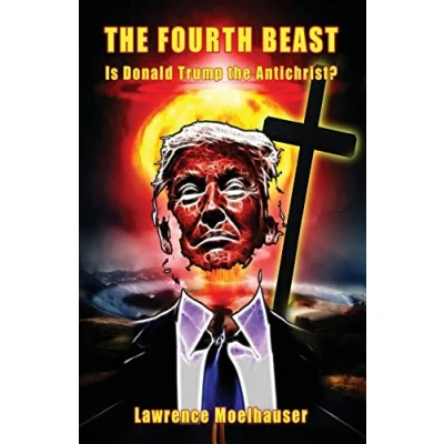 Abbildung von The Fourth Beast: Is Donald Trump Antichrist?