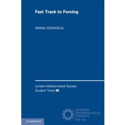 Abbildung von Fast Track to Forcing (London Mathematical Society Student Texts, 98, Band 98)
