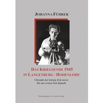 Abbildung von Das Kriegsende 1945 in Langenburg / Hohenlohe: Chronik der letzten Zeit zuvor bis zur ersten danach