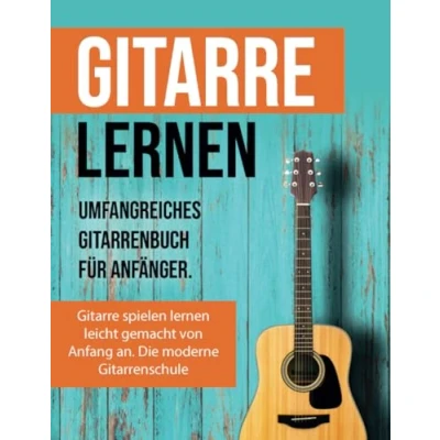 Abbildung von Gitarre lernen für Anfänger: Gitarrenbuch Erwachsene inkl. Video und Audiodateien extra vielen Songs: Gitarren mit mehr als 15 Songs, 12 Stunden Videolektionen Audios