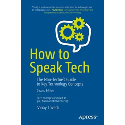 Abbildung von How to Speak Tech: The Non Techie’s Guide Key Technology Concepts