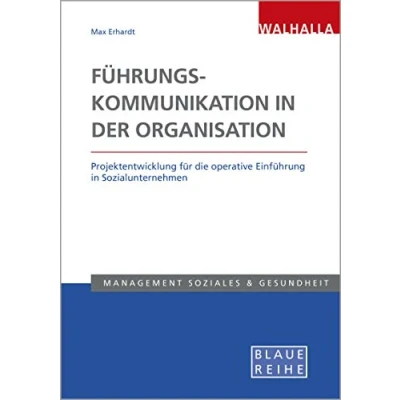 Abbildung von Führungskommunikation in der Organisation: Projektentwicklung für die operative Einführung Sozialunternehmen: ... Blaue Reihe Sozialmanagement